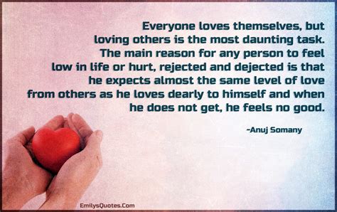 Everyone Loves Themselves But Loving Others Is The Most Daunting Task The Main Popular
