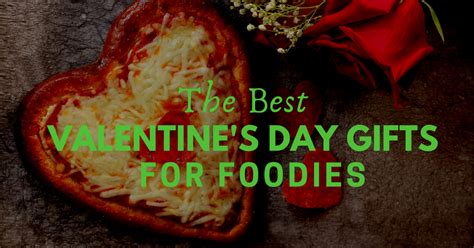 13 Best Valentines Day Ts For Foodies You Can Buy Online 2020 Update