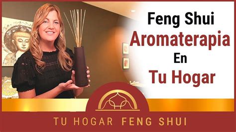 El Feng Shui Y La Aromaterapia En Tu Hogar Youtube Feng Shui