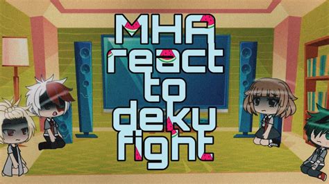 Mha React To Deku Fightand Meet Their Future Kids Youtube