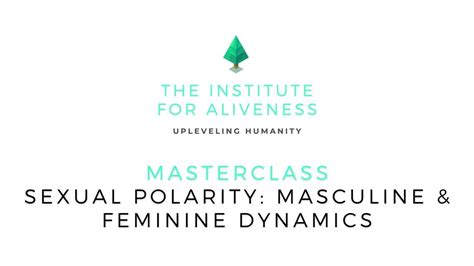 Masterclass Sexual Polarity Masculine And Feminine Dynamics Youtube