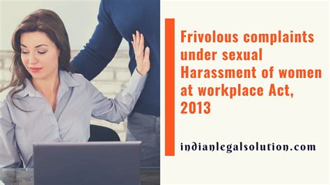 Frivolous Complaints Under Sexual Harassment Of Women At Workplace Act 2013 Indian Legal Solution