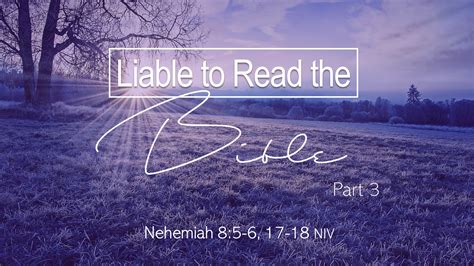 Liable To Read The Bible Part 3