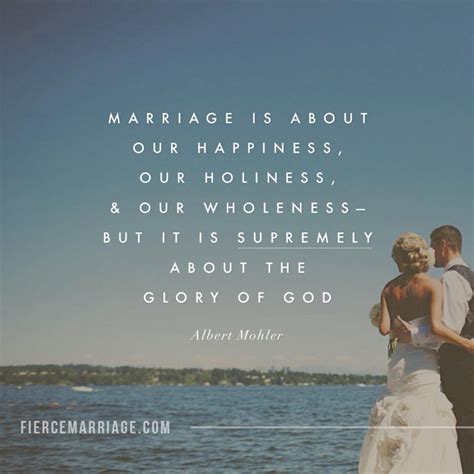 Marriage Is About Our Happiness Our Holiness And Our Wholeness But It Is Supremely About The