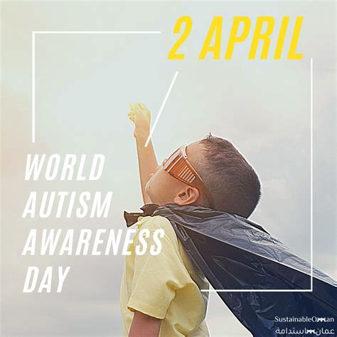 Don't like what we have? World Autism Awareness Day | SustainableOman