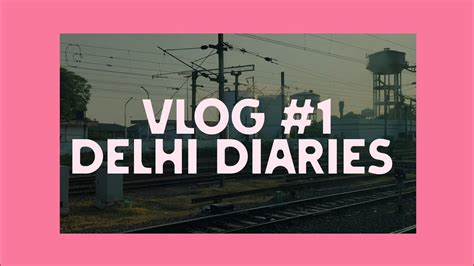 Delhi Diaries Vlog 1 Youtube