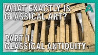 What Exactly is Classical Art? Part 1 Classical Antiquity ...