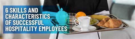 6 Skills And Characteristics Of Successful Hospitality Employees