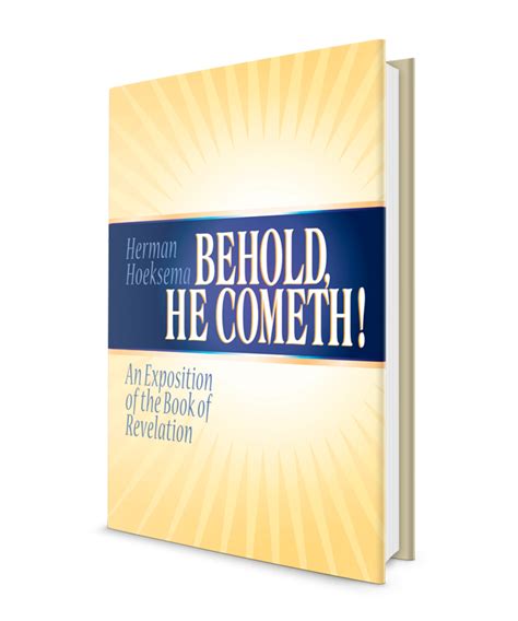 Behold He Cometh An Exposition Of The Book Of Revelation Reformed