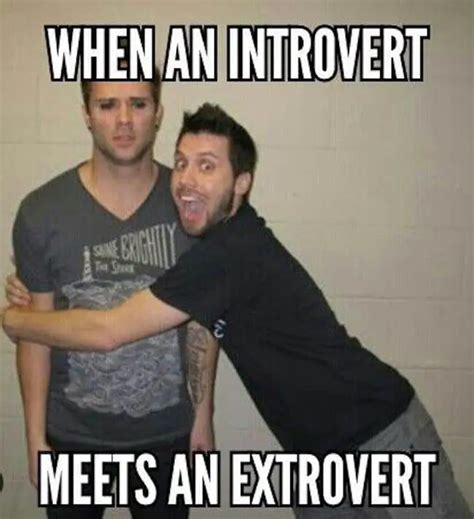 50 Introvert Vs Extrovert Memes That Will Make You Go Oh Yeah Thats Right