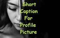 100+ Short Caption For Profile Picture Or Selfie Picture