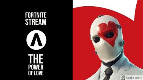 The Power Of Love Fortnite Stream Youtube