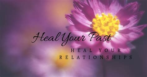 Heal Your Relationships By Healing Your Past Denise Newsome