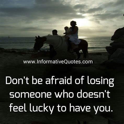 Quotes About Being Afraid Of Losing Someone Quotesgram Losing