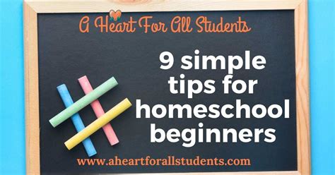 9 Simple Homeschool Tips For Beginners A Heart For All Students