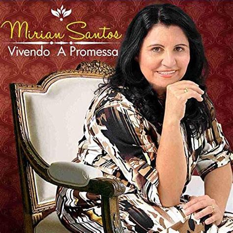 Vivendo A Promessa Discografia De Mirian Santos Letrasmusbr