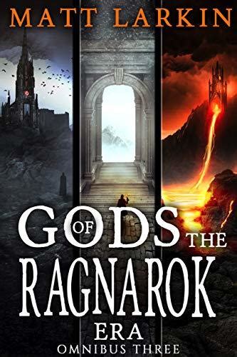 Gods Of The Ragnarok Era Omnibus 3 A Dark Fantasy Of Ragnarok By Matt