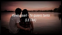 Kevin kaarl - Te quiero tanto (LETRA) - YouTube