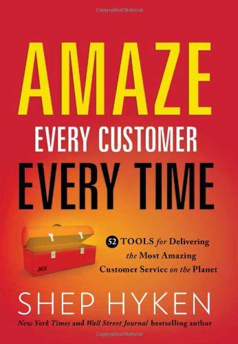 Amaze Every Customer Every Time 52 Tools For Delivering The Most