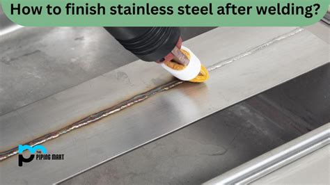 How To Finish Stainless Steel After Welding