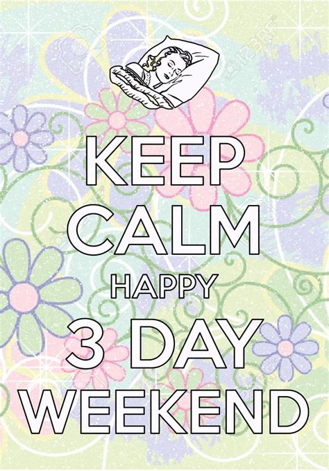 keep calm happy 3 day weekend created with keep calm and carry on for ios keepcalm
