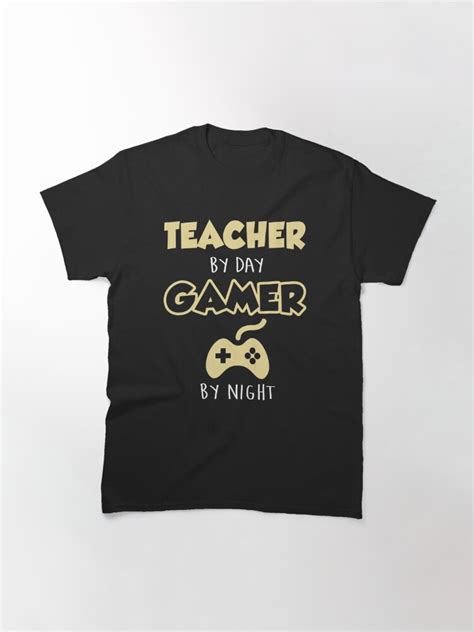 Teacher By Day Gamer By Night T Shirt By Teachersrock Redbubble