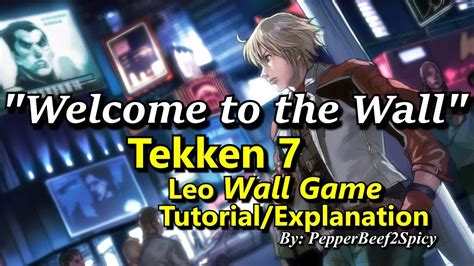 We hope you enjoyed leo tekken 7 combo list. "Welcome to the Wall" - Tekken 7 Leo Wall Guide/Explanation - YouTube