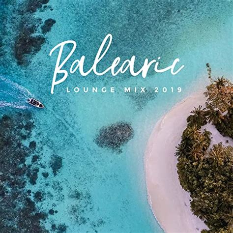 Balearic Lounge Mix 2019 Top Chillout Music Compilation Energetic