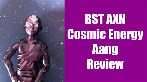 Bst Axn Cosmic Energy Aang Review Youtube