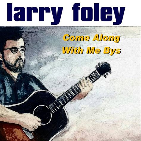 Come Along With Me Bys Album By Larry Foley Spotify