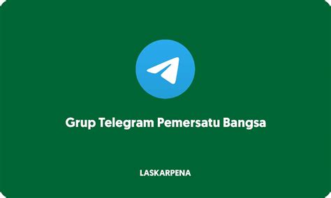 Link Grup Telegram Pemersatu Bangsa 2022 Terbaru Warning Laskar Pena