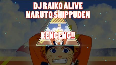 Dj Raiko Alive Naruto Shippuden Youtube