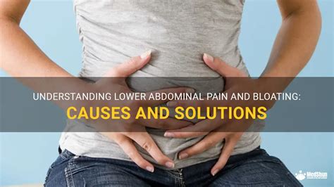 Understanding Lower Abdominal Pain And Bloating Causes And Solutions Medshun