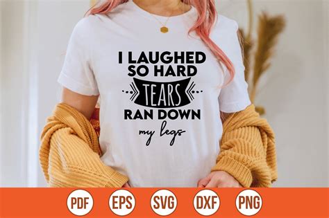 I Laughed So Hard Tears Ran Down My Legs Graphic By Craft Store