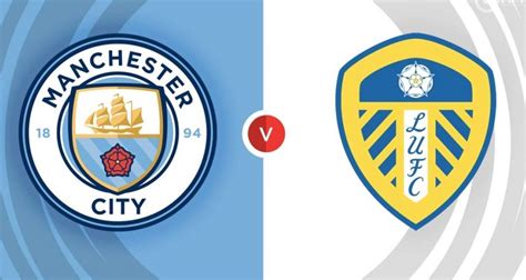 Manchester City Vs Leeds United Live On Premier League Schedules And