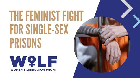 The Feminist Fight For Single Sex Prisons The Womens Liberation Front