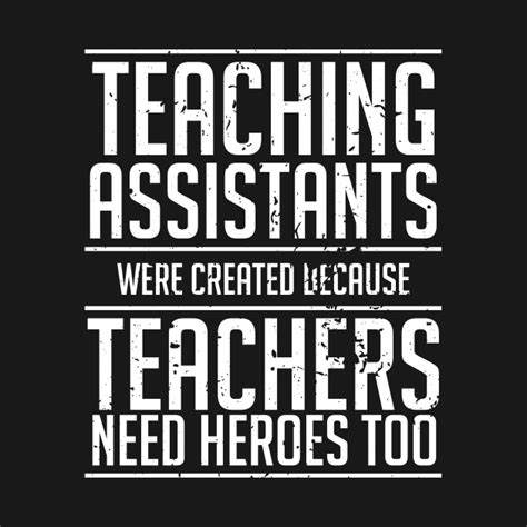 Teaching Assistants Were Created Because Teachers Need Heroes Too Vintage School T Shirt