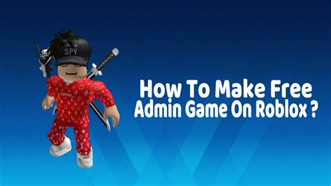 How To Make Free Admin Game On Roblox Youtube