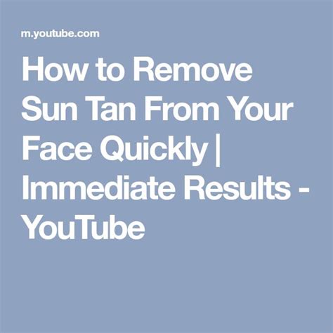 How To Remove Sun Tan From Your Face Quickly Immediate Results