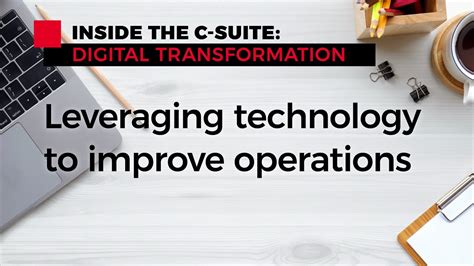 Leveraging Technology to Improve Operations | Inside the C-Suite - YouTube