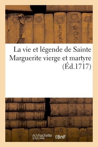 La Vie Et Légende De Sainte Marguerite Vierge Et Martyre Xxx