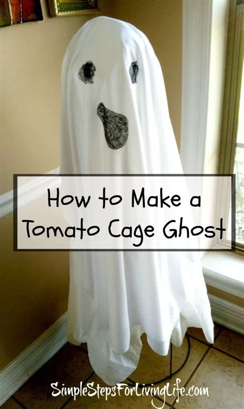 How To Make A Tomato Cage Ghost Simplestepsforlivinglife Tomato Cages How To Make Ghosts