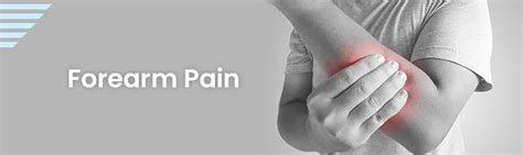 Forearm Pain Causes Diagnostic Tests And Treatment Methods