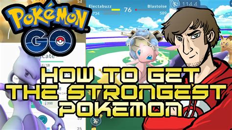 Pokemon Go How To Get The Strongest Pokemon Guidetutorial For