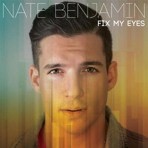 Nate Benjamin Fix My Eyes Lyrics Genius Lyrics