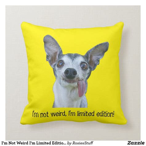 Im Not Weird Im Limited Edition Pillow Stay Weird Pillows Weird