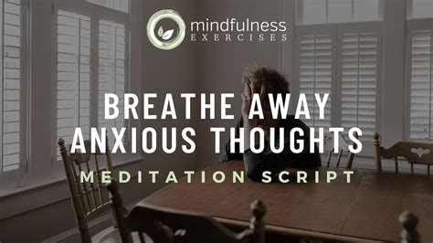 Breathe Away Anxious Thoughts A Guided Meditation Script Tutorial