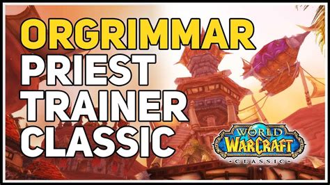 Orgrimmar Priest Trainer Wow Classic Youtube