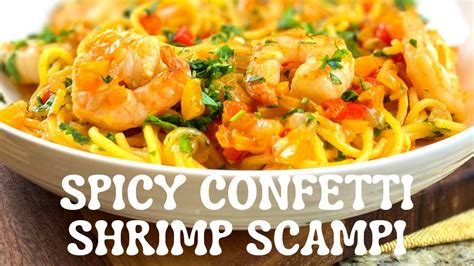 Spicy Confetti Shrimp Scampi Youtube