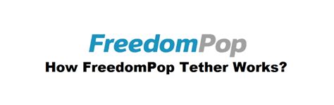 How Freedompop Tether Works Explained Internet Access Guide